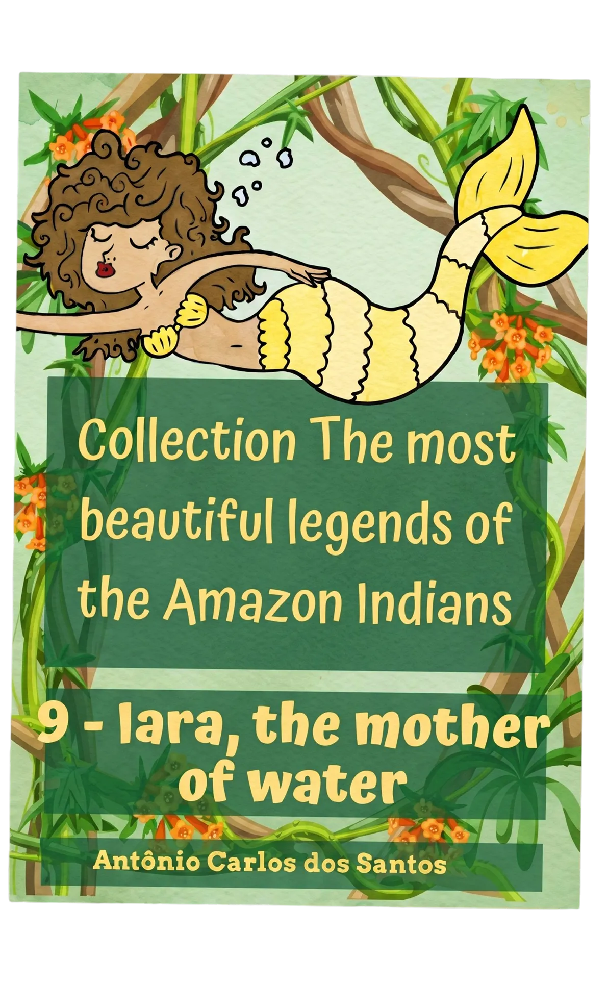Arte ilustrativa fornecida pela criadora para Iara, the mother of water (Collection The most beautiful legends of the Amazon Indians Book 9) (English Edition); não é reprodução confirmada da capa editorial